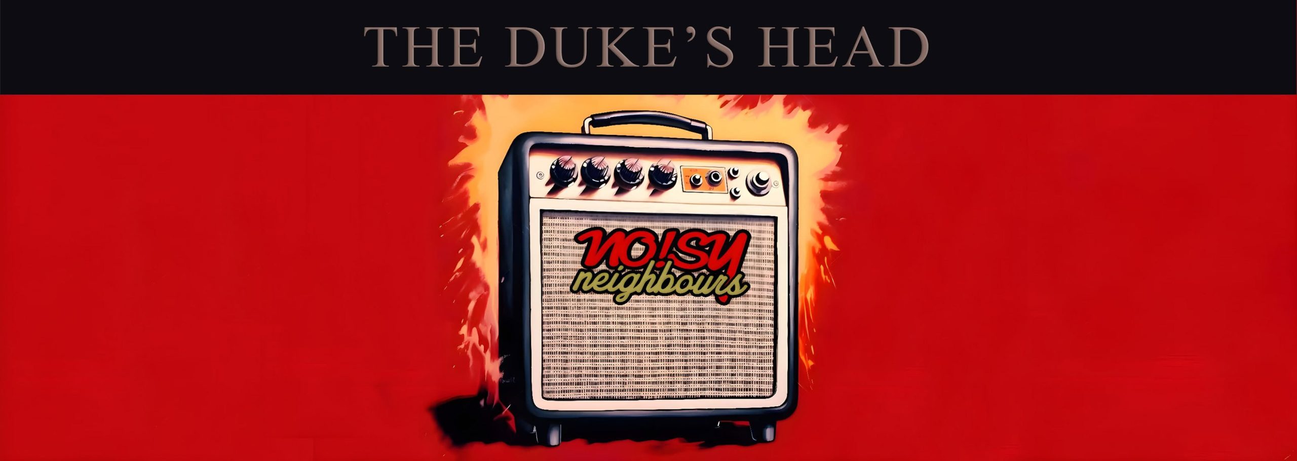 Noisy Neighbours at Dukes Head
